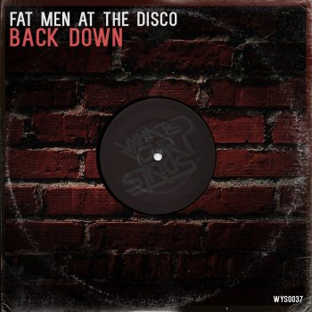Fat Men At The Disco Back Down - Original Mix