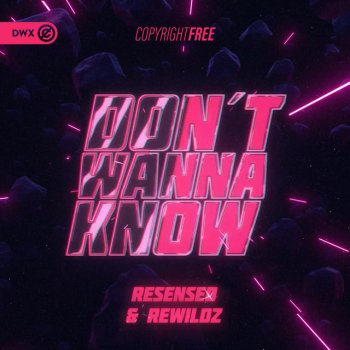 Resensed feat. Rewildz & Dirty Workz Don't Wanna Know