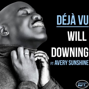 Will Downing Déjà Vu (feat. Avery Sunshine)