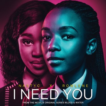 Nasty C feat. Rowlene I Need You - From the Netflix original series "Blood & Water"