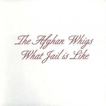 The Afghan Whigs What Jail Is Like (Live)
