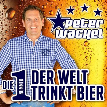 Peter Wackel Die Nummer 1 der Welt trinkt Bier
