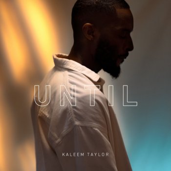 Kaleem Taylor Until