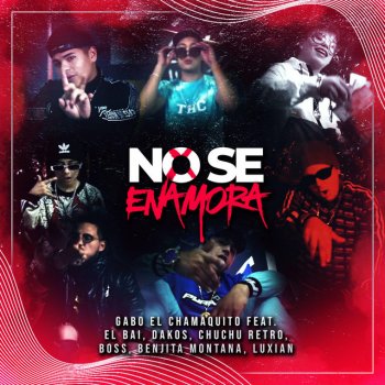 Gabo El Chamaquito feat. Benjita Montana, Luxian, Chuchu Retro, Dakos, Boss Supreme Lyrics & El BAI No Se Enamora