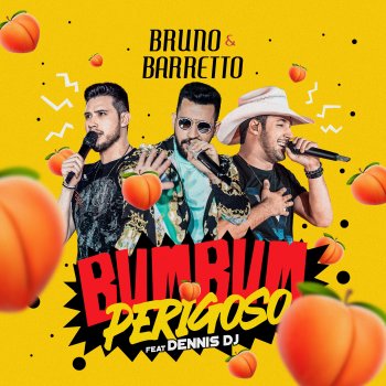 Bruno & Barretto Bumbum Perigoso (feat. Dennis DJ)