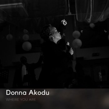 Donna Akodu Where You Are (Radio Mix) [Live]