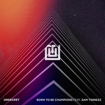 UNSECRET feat. Sam Tinnesz Born To Be Champions