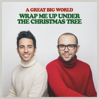 A Great Big World Wrap Me up Under the Christmas Tree