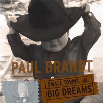 Paul Brandt Small Towns and Big Dreams