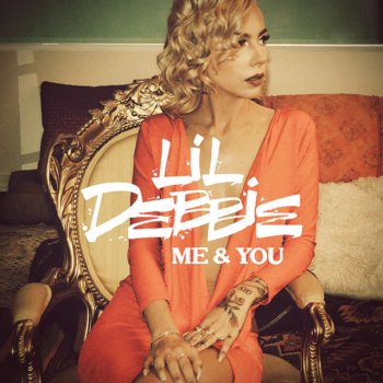 Lil Debbie Me And You - Radio Edit