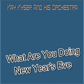 Kay Kyser & His Orchestra What Are You Doing New Years Eve