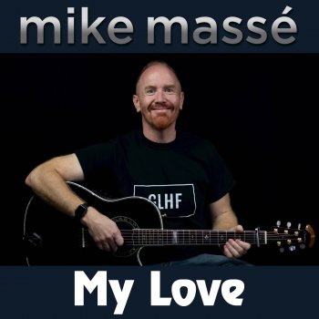 Mike Massé My Love