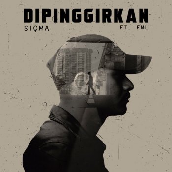 Siqma feat. FML Dipinggirkan