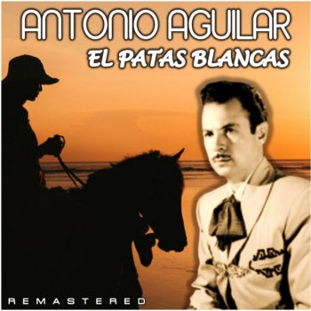 Antonio Aguilar Yo ya me voy de mi tierra - Remastered