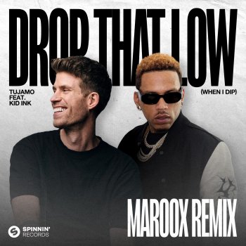Tujamo feat. Maroox & Kid Ink Drop That Low (When I Dip) [feat. Kid Ink] [Maroox Remix]