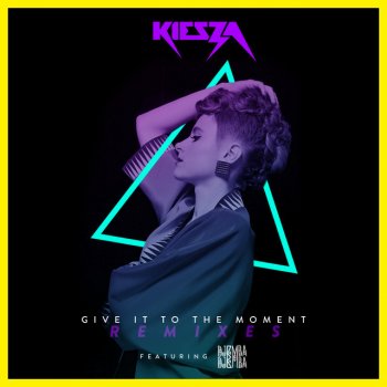 Kiesza feat. Djemba Djemba Give It to the Moment (Laura Jones Remix)