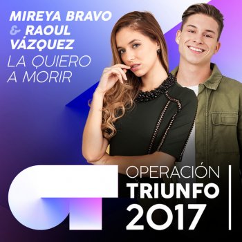 Mireya Bravo feat. Raoul Vázquez La Quiero A Morir - Operación Triunfo 2017