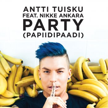 Antti Tuisku feat. Nikke Ankara Party (papiidipaadi)