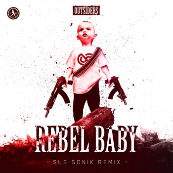 The Outsiders Rebel Baby (Sub Sonik Remix)