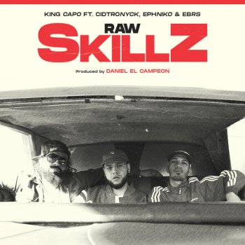 King Capo Raw Skillz (feat. Cidtronyck, Ephniko & Ebrs)