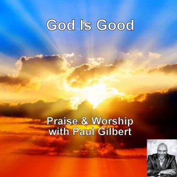 Paul Gilbert God Is Good
