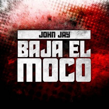 John Jay Baja El Moco