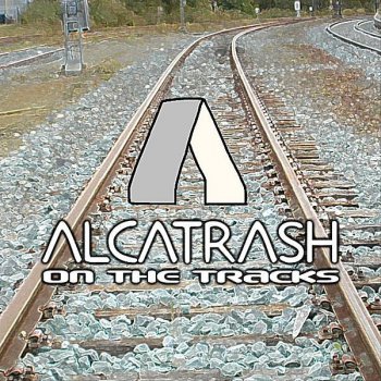Alcatrash Back on Track