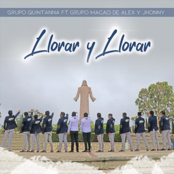 Grupo Quintanna Llorar y Llorar (feat. Grupo Macao de Alex y Jhonny)