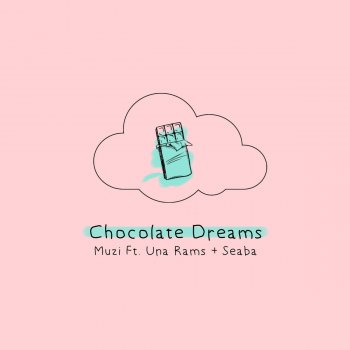 Muzi feat. Una Rams & Seaba Chocolate Dreams