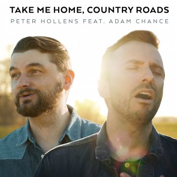 Peter Hollens feat. Adam Chance Take Me Home, Country Roads (feat. Adam Chance)