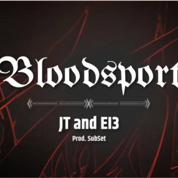 Ei3 Bloodsport (feat. J.T.0.1.)