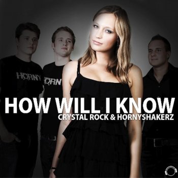 Crystal Rock & Hornyshakerz How Will I Know (Max K. Less Vocals Mix)
