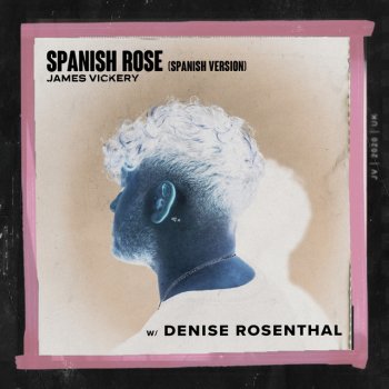 James Vickery feat. Denise Rosenthal Spanish Rose (with Denise Rosenthal) - Spanish Version