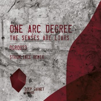 ONE ARC DEGREE The Senses Are Liars