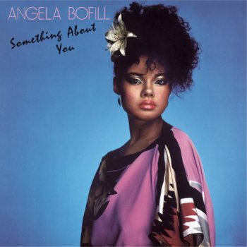 Angela Bofill Something About You