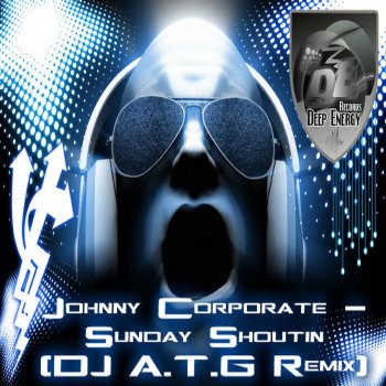 DJ A.T.G feat. Johnny Corporate Sunday Shoutin (DJ A.T.G Remix) - DJ A.T.G Remix