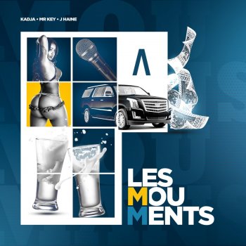 Kadja Les Mouments (feat. Mr Key & J-Haine)