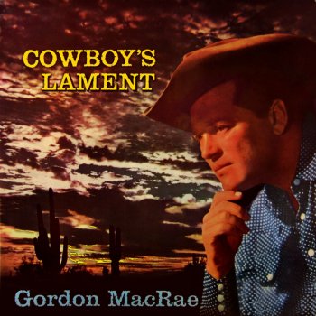 Gordon MacRae Cowboy's Lament (Bury Me Not On The Old Prairie)