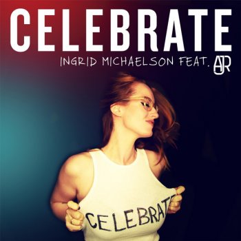 Ingrid Michaelson feat. AJR Celebrate