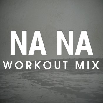 G.G. Na Na - Workout Mix