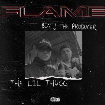 Big J the Producer feat. The Lil Thugg Flame