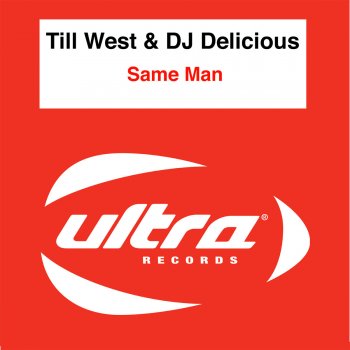 Till West & DJ Delicious Same Man - Original Mix