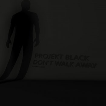 Projekt Black Don't Walk Away - Nick Skitz & Technoposse Remix Edit