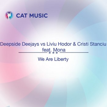 Deepside Deejays feat. Liviu Hodor, Cristi Stanciu & Mona We Are Liberty