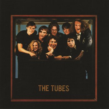 The Tubes I Want It All Now