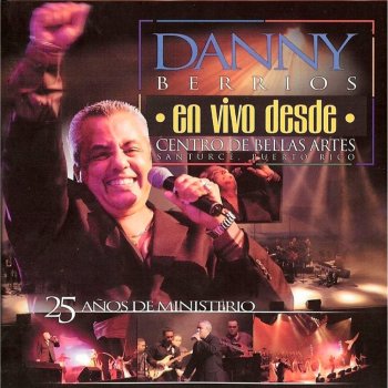 Danny Berrios Gloria A Dios (En Vivo)