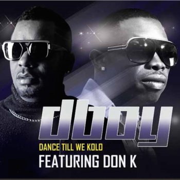 dboy feat. Don K Dance Till We Kolo (feat. Don K)