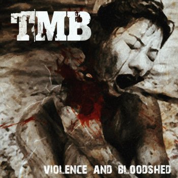 TMB Violence and Bloodshed
