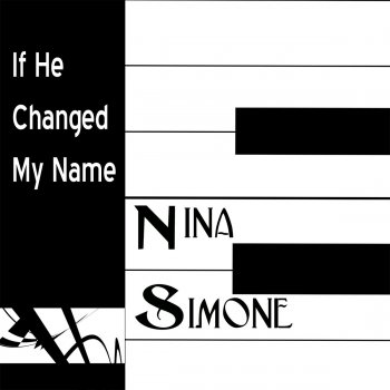 Nina Simone If He Changed My Name