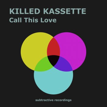 Killed Kassette Call This Love (Edit)